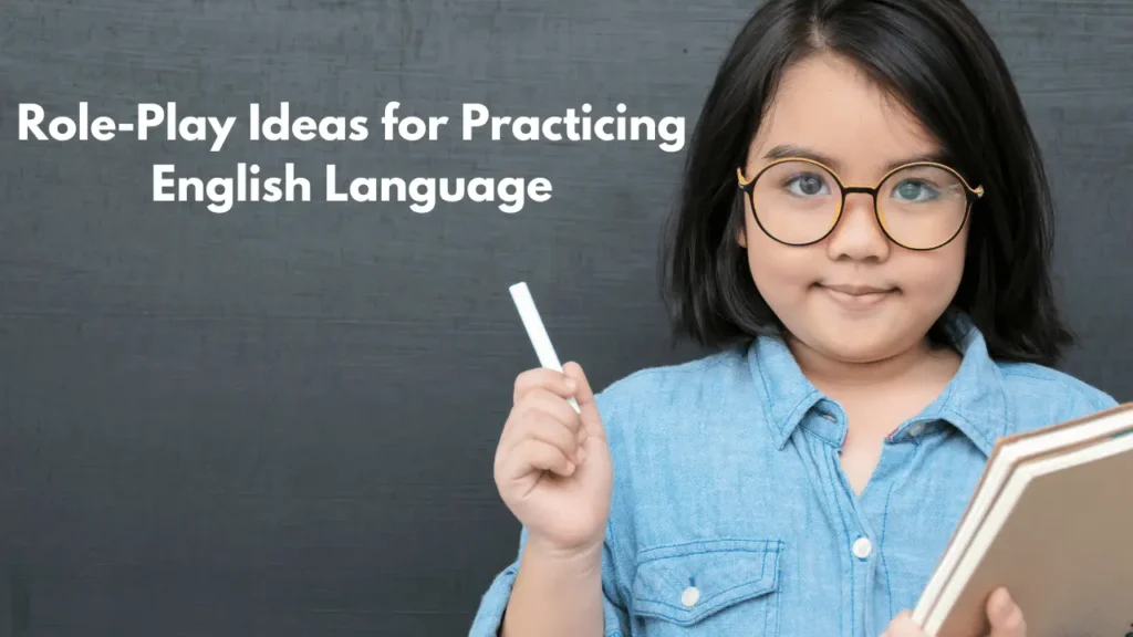 How to Use Role-Play Ideas for Practicing English Language
